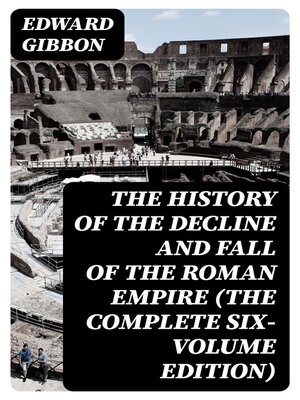 cover image of The History of the Decline and Fall of the Roman Empire (The Complete Six-Volume Edition)